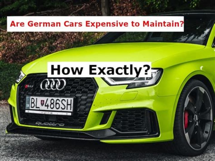 Are German cars expensive to maintain?