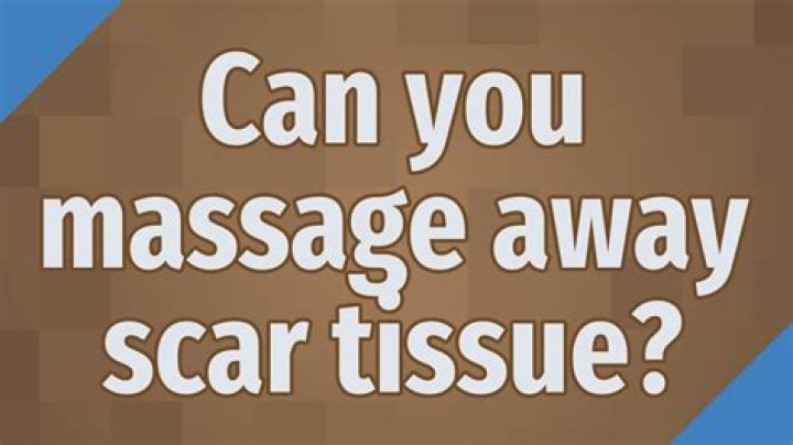 Can you massage away scar tissue?
