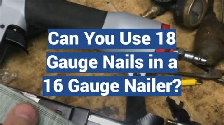 Can you use 15 gauge nails in a 16 gauge nailer