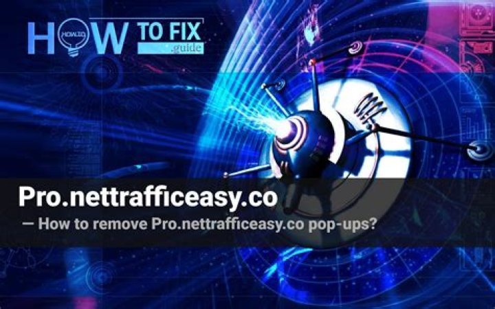 Pro.nettrafficeasy.co Ads Removal Guide — How to Fix It?