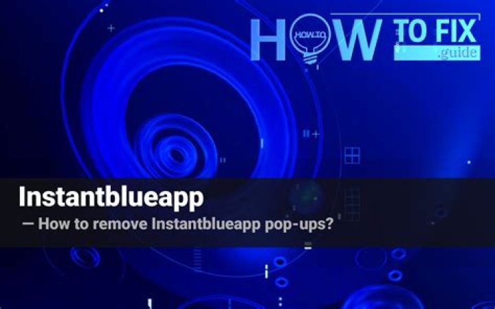 Remove Instantblueapp Virus — How to Fix Guide