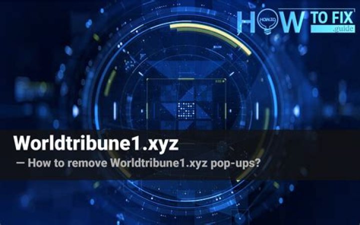 Remove Worldtribune1.xyz Virus — How to Fix Guide
