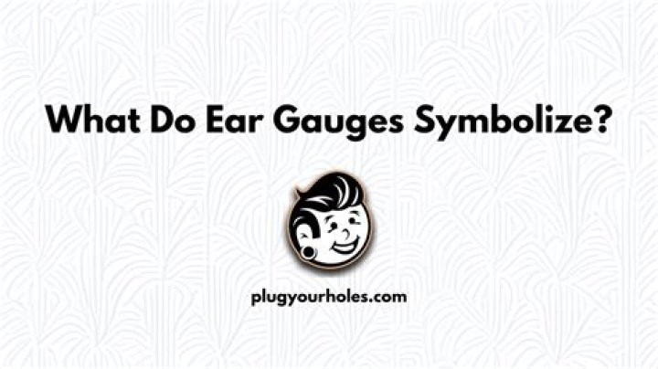 What do ear gauges symbolize?