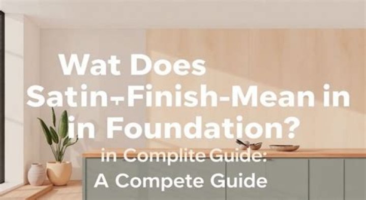 What does satin finish mean in foundation?