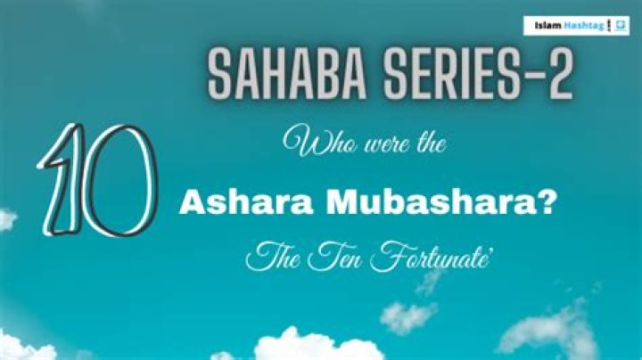 What is Ashara al Mubashara?