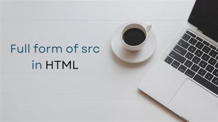 What is full form of Src in HTML?