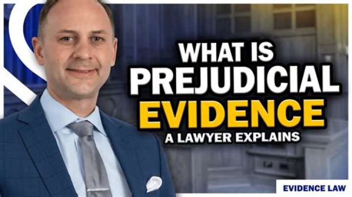 What is unfairly prejudicial evidence?