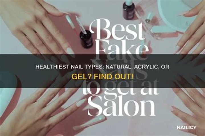 What kind of nails are the healthiest?