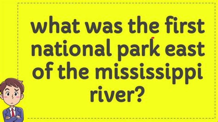 What was the first national park east of the Mississippi