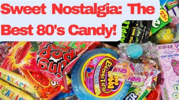 What were popular candies in the 80s?